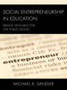 Social Entrepreneurship in Education (eBook): Private Ventures for the Public Good